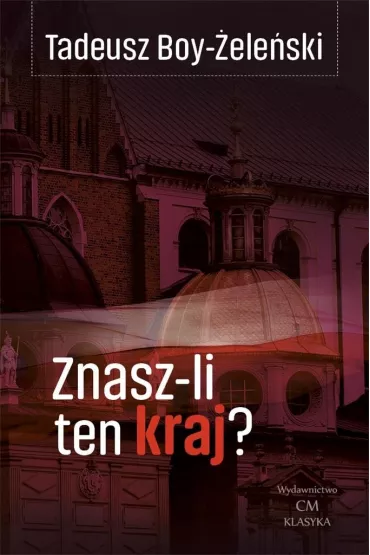 Znasz-li ten kraj? (wydanie ilustrowane) - Tadeusz Boy-�ele�ski