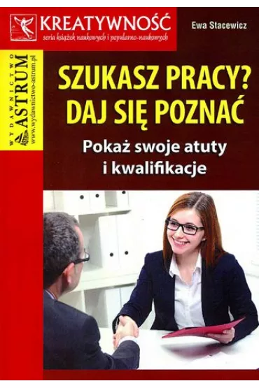 Szukasz pracy? Daj si� pozna� - Ewa Stacewicz