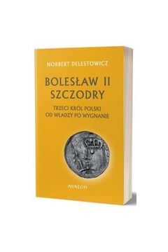 Bolesaw II Szczodry, trzeci krl Polski...