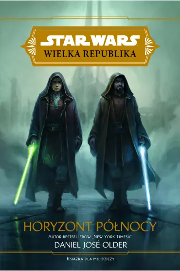 Star Wars: Wielka Republika. Horyzont p�nocy - Daniel  Jose Older