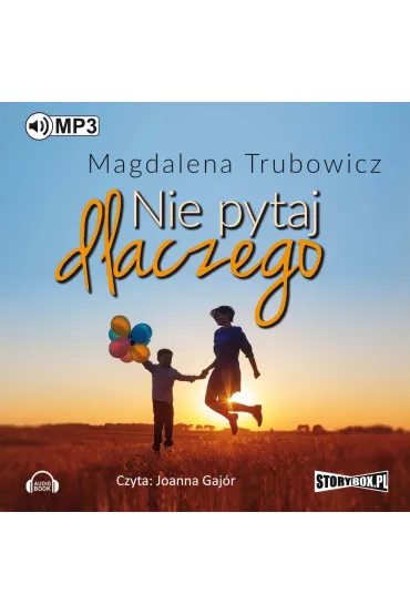 Audiobook Nie pytaj dlaczego mp3 - Magdalena Trubowicz