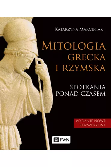 Mitologia grecka i rzymska spotkania ponad czasem - Katarzyna Marciniak