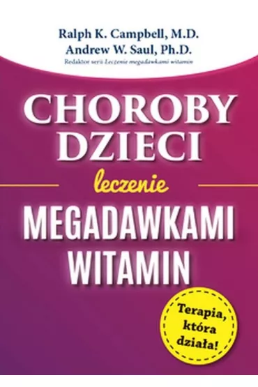 Choroby dzieci. Leczenie megadawkami witamin - Ralph K Campbell, Andrew William Saul