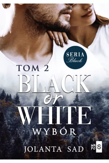 Black or White. Wyb�r. Black. Tom 2 - Jolanta  Sad