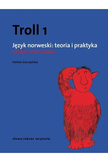Troll 1. J�zyk norweski: teoria i praktyka. Poziom podstawowy - Helena Garczy�ska