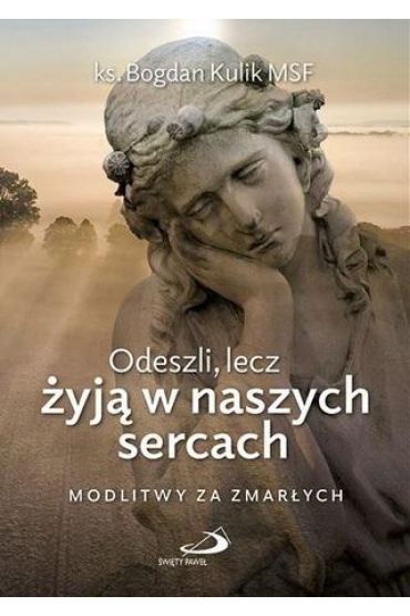 Odeszli, lecz żyją w naszych sercach