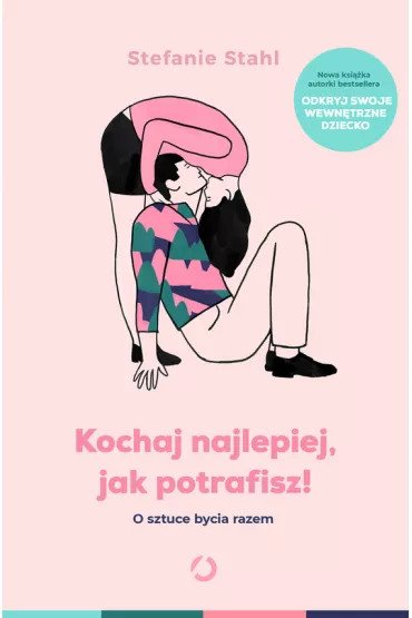 eBook Kochaj najlepiej, jak potrafisz! O sztuce bycia razem mobi epub - Stefanie Stahl