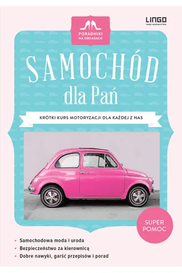 Samoch�d Dla Pa�. Kr�tki kurs motoryzacji dla ka�dej z nas - Urszula Nelken