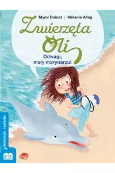 Zwierz�ta Oli. Odwagi, ma�y marynarzu! - Doinet Mymi