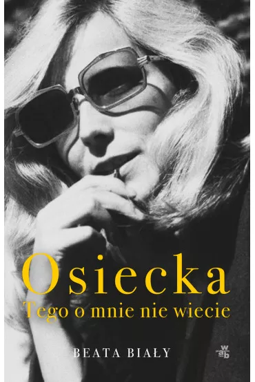 Osiecka. Tego o mnie nie wiecie - Beata Bia�y