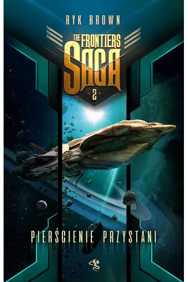 Pier�cienie przystani. The Frontiers Saga. Tom 2 - Ryk Brown