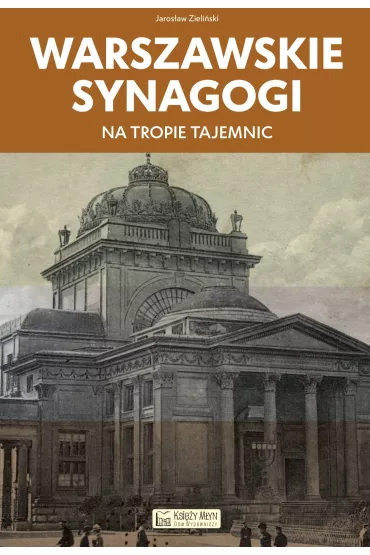 Warszawskie synagogi. Na tropie tajemnic - Jaros�aw Zieli�ski