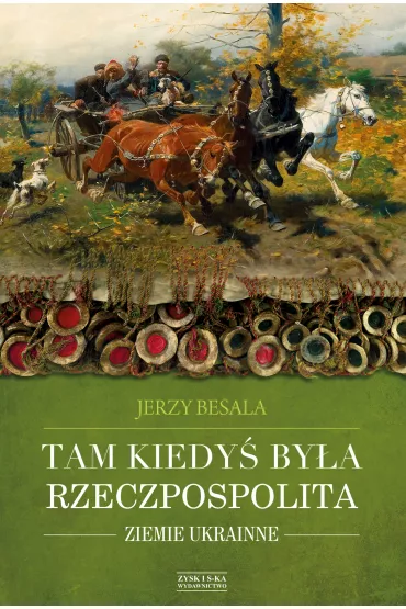 Tam kiedy� by�a Rzeczpospolita. Ziemie ukrainne - Jerzy Besala
