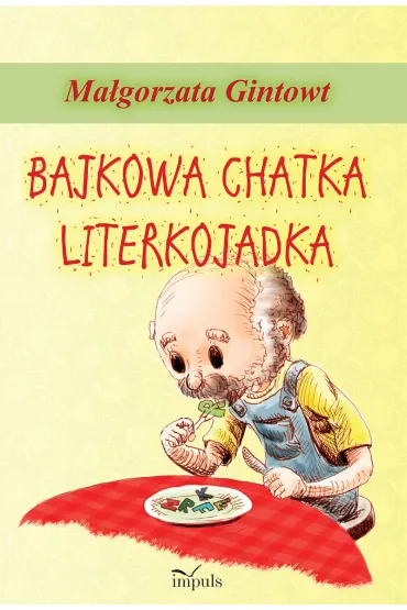 Bajkowa chatka Literkojadka - Ma�gorzata Gintowt