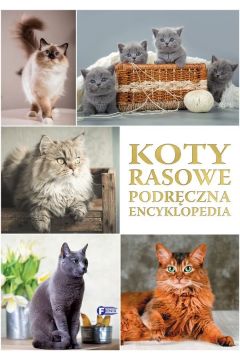 Koty rasowe. Podrczna encyklopedia