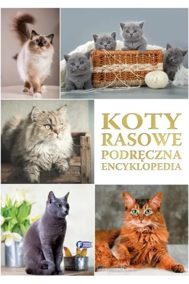 Koty rasowe. Podr�czna encyklopedia