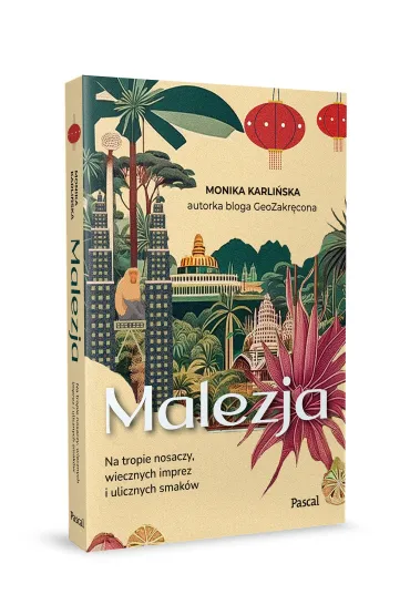 Malezja. Na tropie nosaczy, wiecznych imprez i ulicznych smak�w - Monika  Karli�ska