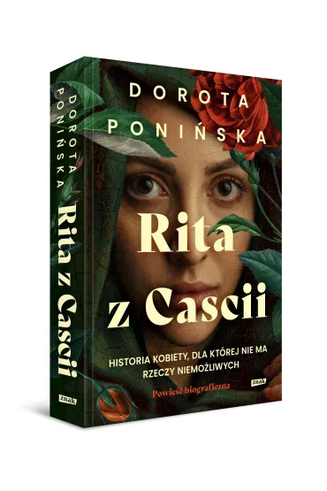 Rita z Cascii. Historia kobiety, dla kt�rej nie ma rzeczy niemo�liwych - Dorota Poni�ska