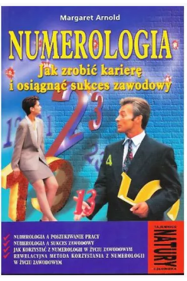 Numerologia. Jak zrobi� karier� i osi�gn�� sukces zawodowy - Margaret Arnold