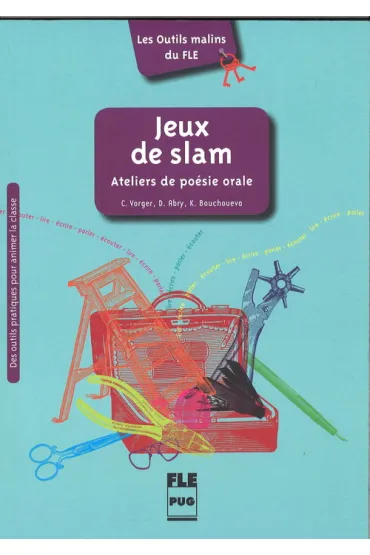 Jeux de slam Ateliers de poesie orale - Camille Vorger, Katia Bouchoueva, Dominique Abry