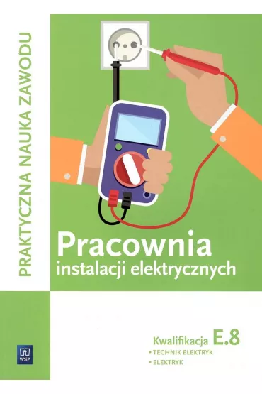 Pracownia instalacji elektrycznych. Technik elektryk i elektryk. Kwalifikacja E.8 - Stanis�aw Karasiewicz