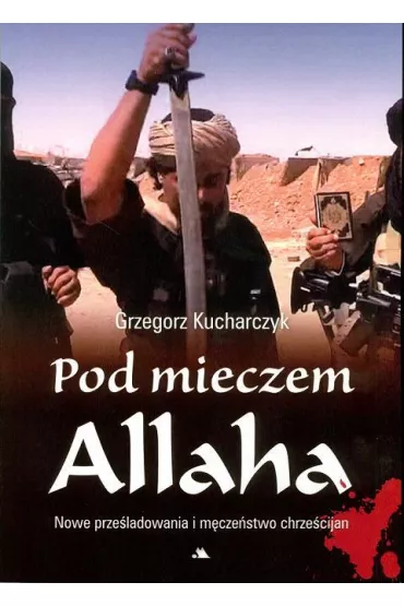 POD MIECZEM ALLAHA - Grzegorz Kucharczyk