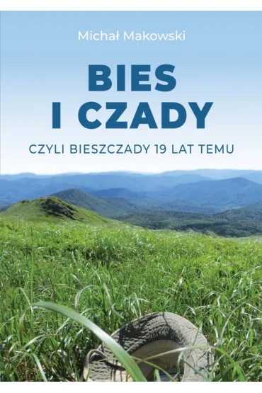 BIES i CZADY, czyli Bieszczady 19 lat temu - Micha� Makowski