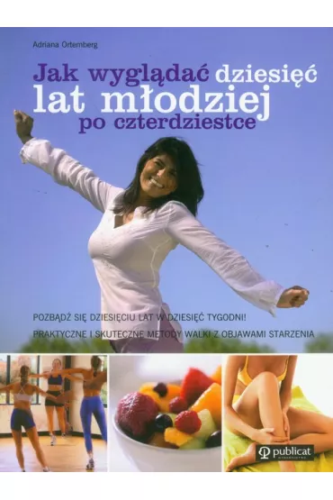 Jak wygl�da� dziesi�� lat m�odziej po czterdziestce - Adriana Ortemberg, Adrian Ortemberg