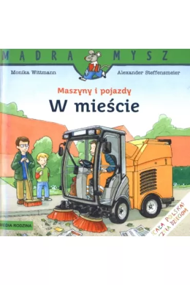 M�dra mysz - Maszyny i pojazdy. W mie�cie - Monika Wittmann