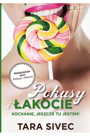 Pokusy i �akocie. Kochanie, jeszcze tu jestem! * - Tara Sivec