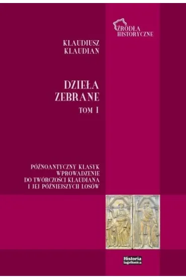 Klaudiusz Klaudian. Dzie�a zebrane T.1 - Bartosz J Ko�oczek, Tomasz  Babnis