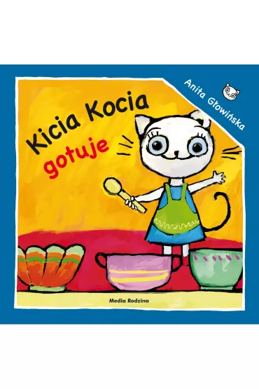 Kicia Kocia gotuje - Anita G�owi�ska