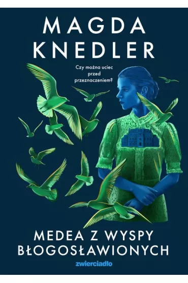 Medea z Wysp Bogosawionych. Wielkie Litery - Magda Knedler