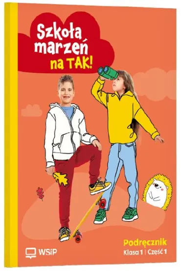Szko�a marze� na TAK! Podr�cznik. Szko�a podstawowa klasa 1. Cze�� 1