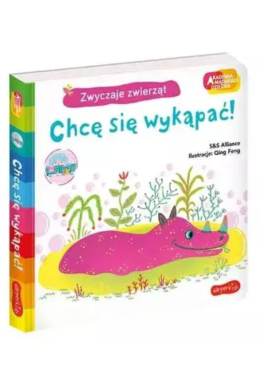 Chc� si� wyk�pa�! Akademia M�drego Dziecka. Zwyczaje zwierz�t - S&S Alliance