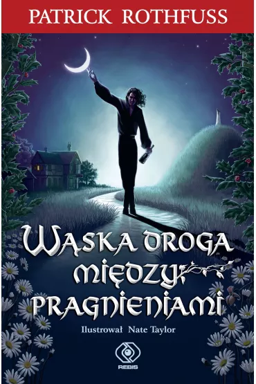 W�ska droga mi�dzy pragnieniami - Partick Rothfuss