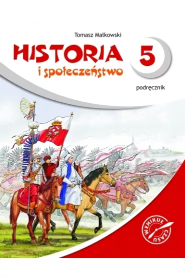 Wehiku� czasu Historia i spo�ecze�stwo 5 Podr�cznik + multipodr�cznik - Ma�kowski Tomasz - Tomasz Ma�kowski