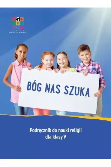 B�g nas szuka. Podr�cznik do nauki religii dla klasy 5 szko�y podstawowej - Micha� Ma�ek, Mariusz Czy�ewski, Dorota Kornacka, Micha� Polny