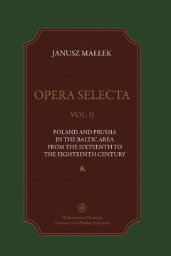 eBook Opera selecta, t. II: Poland, Prussia in the Baltic area from the sixteenth to the eighteenth century pdf