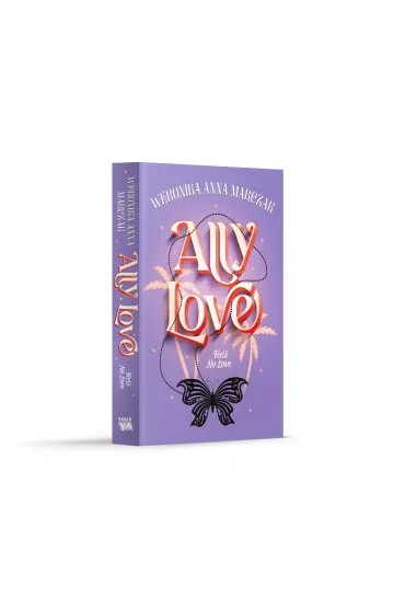 Ally Love Feels No Love. Ally Love. Tom 1 - Weronika Marczak