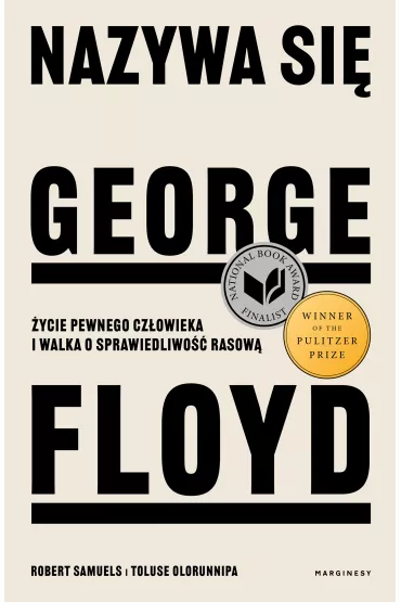Nazywa si George Floyd. ycie pewnego czowieka i walka o sprawiedliwo rasow - Robert Samuels, Toluse Olorunnipa