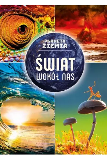 Planeta Ziemia. �wiat wok� nas - Ma�gorzata Frydrych