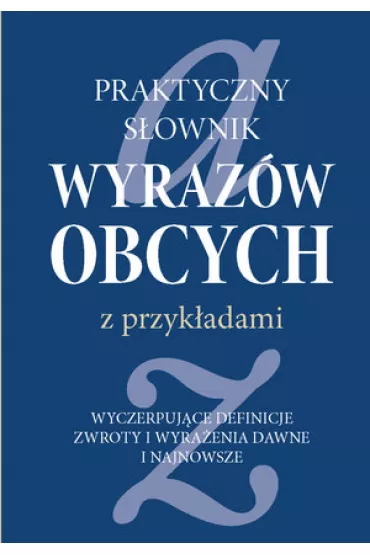 Praktyczny s�ownik wyraz�w obcych z przyk�adami - Ewa Piotrkiewicz-Karmowska, Marek Karmowski