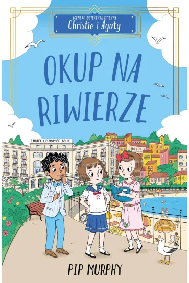 Okup na Riwierze. Agencja detektywistyczna Christie i Agaty. Tom 4 - Pip Murphy