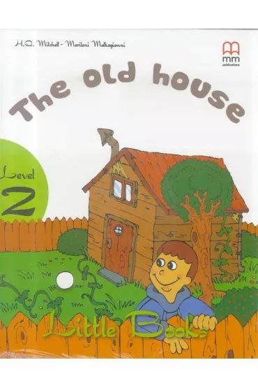 The old house with audio CD/CD-ROM. Little Books. Level 2 - H. Q. Mitchell, Marileni Malkogianni
