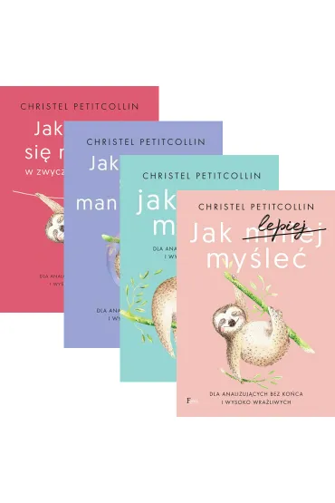 Pakiet: Jak mniej si� m�czy� w zwyczajnym �wiecie, Jak nie da� sob� manipulowa�, Jak mniej my�le�, Jak lepiej my�le� - Christel Petitcollin