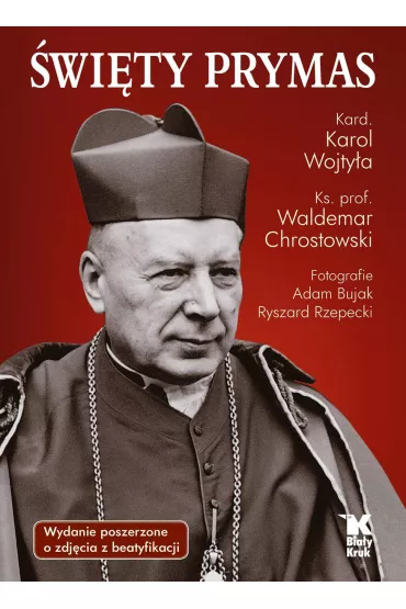 �wi�ty Prymas (wydanie poszerzone o zdj�cia z beatyfikacji) - Adam Bujak, Waldemar Chrostowski, Karol  Bp Wojty�a