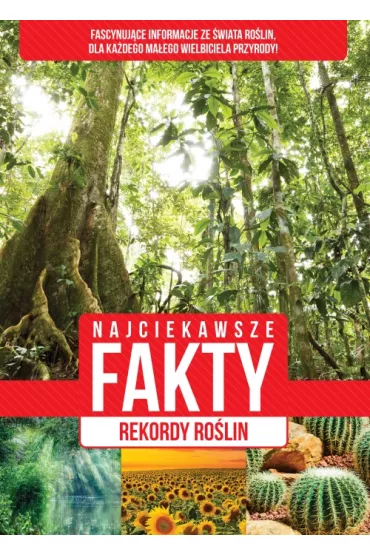 Najciekawsze fakty. Rekordy ro�lin