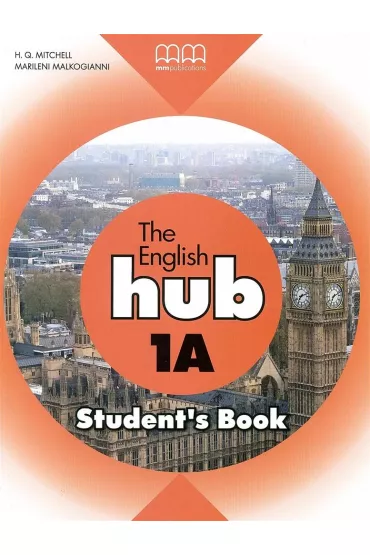 The English Hub 1A. Student's Book - Malkogianni Marileni, H. Q. Mitchell