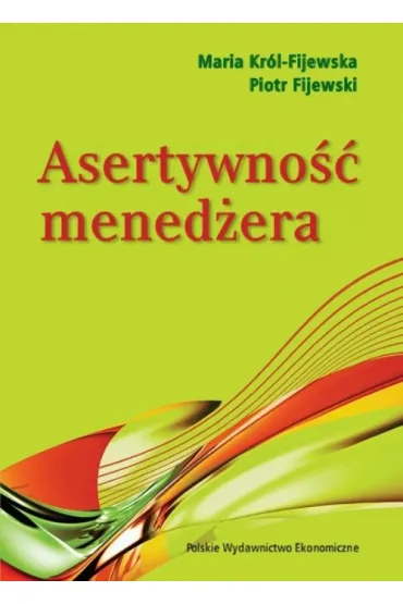 Asertywno�� mened�era - Maria Kr�l-Fijewska, Piotr Fijewski